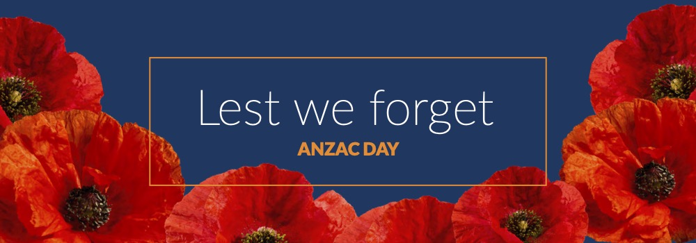 Honouring ANZAC Day – remembering the bravery, service, and sacrifice of all who served